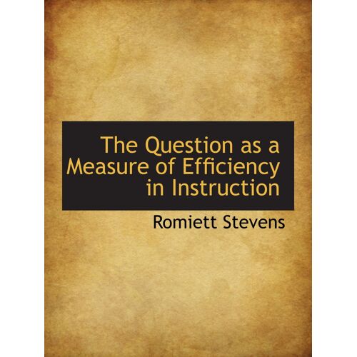 The Question As A Measure Of Efficiency In Instruction