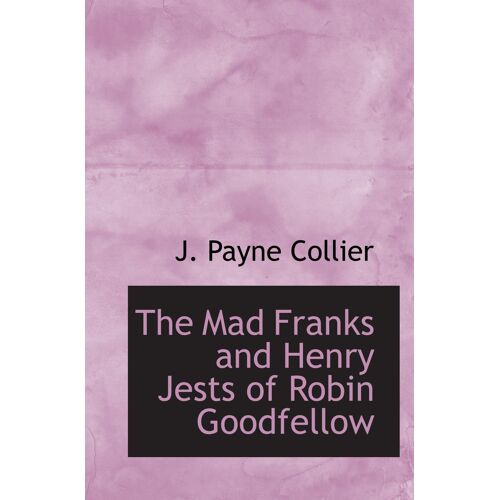 The Mad Pranks And Merry Jests Of Robin Goodfellow