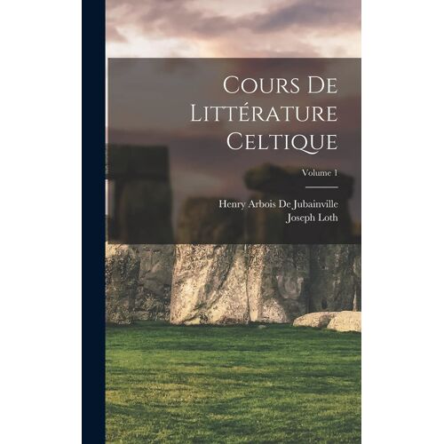 Cours De Littérature Celtique; Volume 1
