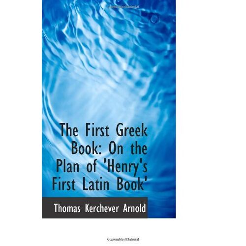 The First Greek Book: On The Plan Of 'henry's First Latin Book'