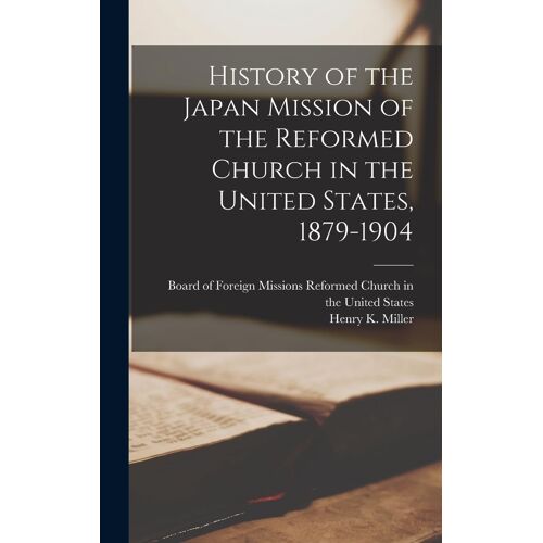 History Of The Japan Mission Of The Reformed Church In The United States, 1879-1904