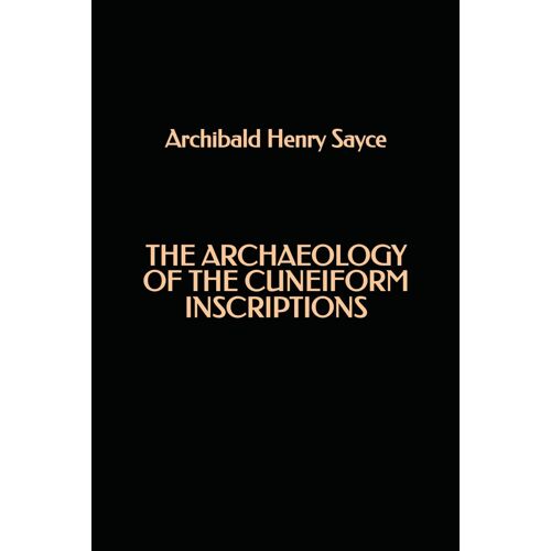 The Archaeology Of The Cuneiform Inscriptions