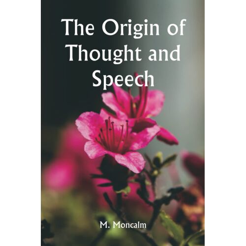 The Origin Of Thought And Speech
