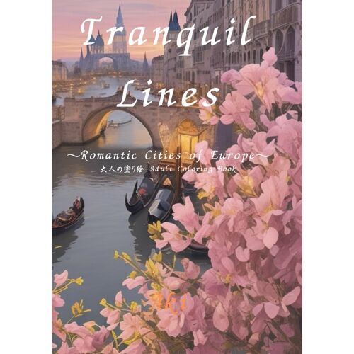 Tranquil Lines: Romantic Cities Of Europe:-Adult Coloring Book
