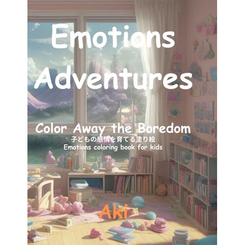 Emotions Adventures: Color Away The Boredom:-Emotions Coloring Book For Kids