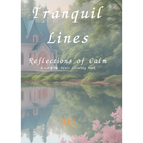 Tranquil Lines: Reflections Of Calm:-Adult Coloring Book