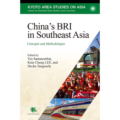 China's Bri In Southeast Asia: Concepts And Methodologies (Kyoto Area Studies On Asia 31)