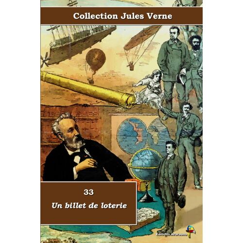 33 - Un Billet De Loterie - Collection Jules Verne - Éditions Ararauna: Texte Intégral