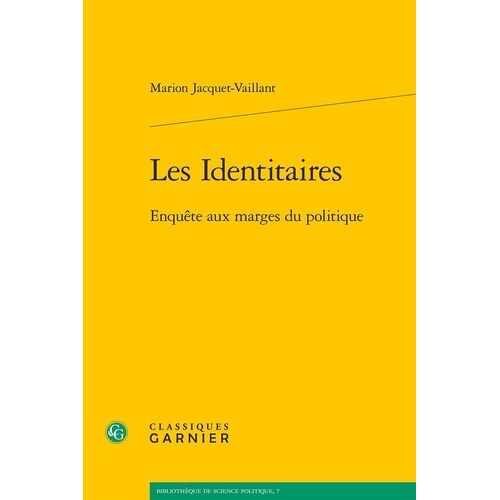Les Identitaires - Enquête Aux Marges Du Politique