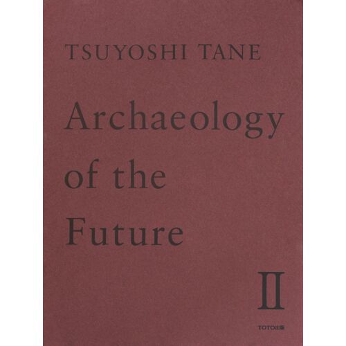 Tsuyoshi Tane Archaeology Of The Future Ii Ii