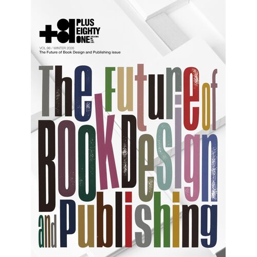 +81 Vol.96: The Future Of Book Design And Publishing Issue
