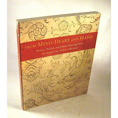 From Mind, Heart, And Hand: Persian, Turkish, And Indian Drawings From The Stuart Cary Welch Collection