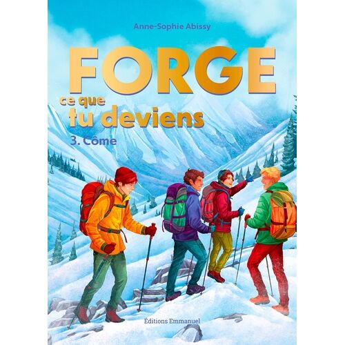 Forge Ce Que Tu Deviens - Tome 3 - Côme
