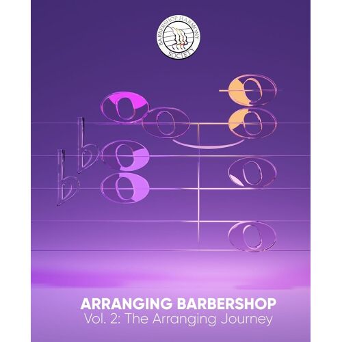 Arranging Barbershop, Vol. 2: The Arranging Journey