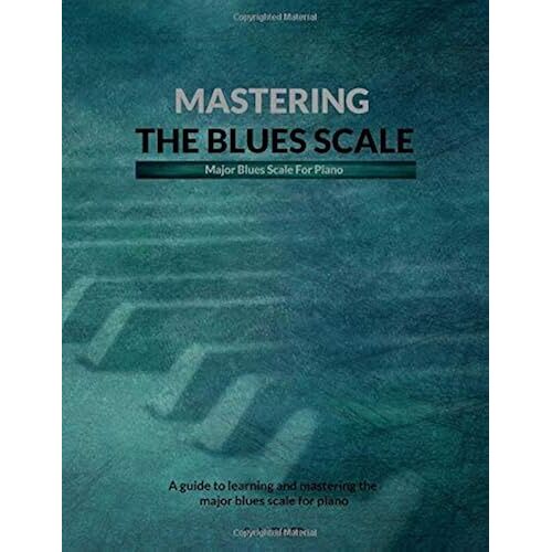 Mastering The Blues Scale: Major Blues For Piano