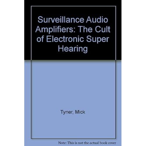 Surveillance Audio Amplifiers: The Cult Of Electronic Super Hearing
