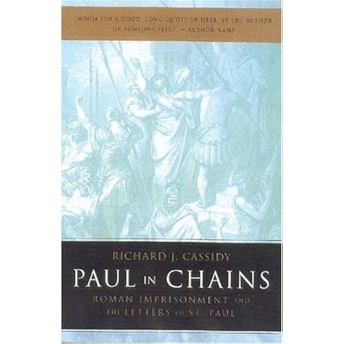 Paul In Chains: Roman Imprisonment And The Letters Of St. Paul