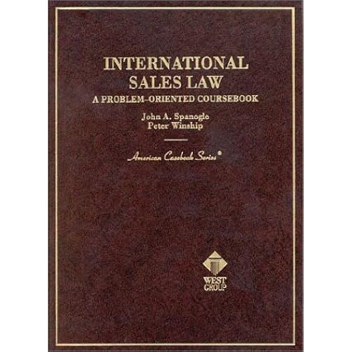 International Sales Law: A Problem Oriented Coursebook (American Casebook Series)