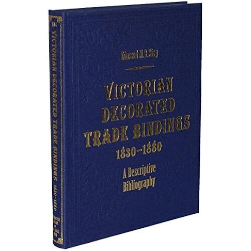 Victorian Decorated Trade Bindings, 1830-1880: A Descriptive Bibliography