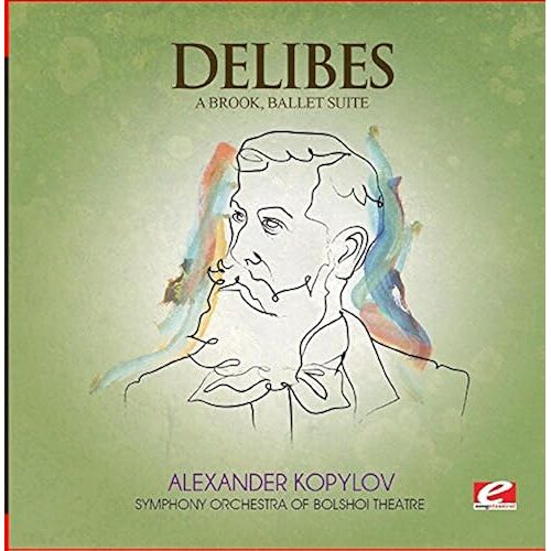Delibes: A Brook, Ballet Suite (Digitally Remastered)