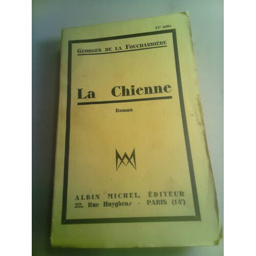 Georges De La Fouchardiere . La Chienne . Albin Michel . 1930