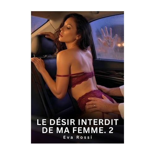 Le Désir Interdit De Ma Femme. 2
