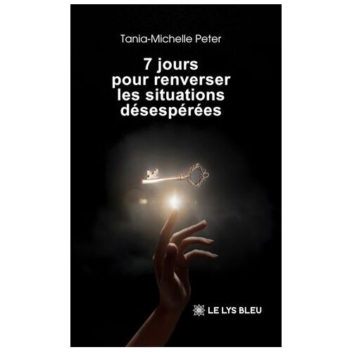 7 Jours Pour Renverser Les Situations Désespérées