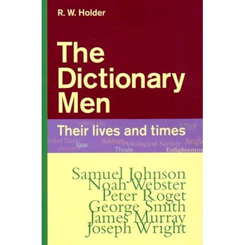 The Dictionary Men: Their Lives And Times