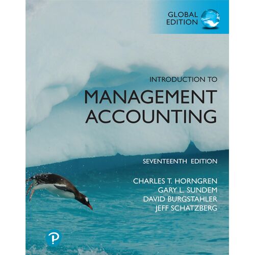 Introduction To Management Accounting, Global Edition (17 Ed)