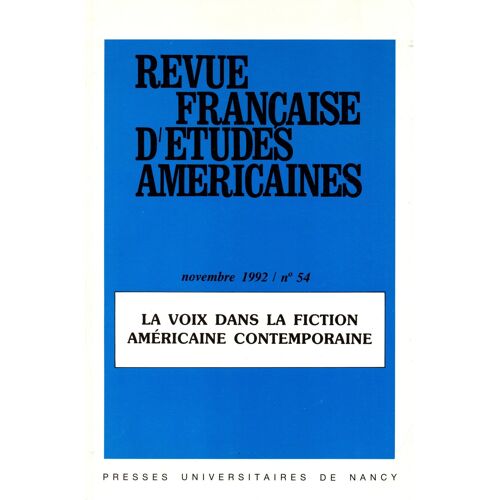 Revue Française D' Études Américaines N° 54 : La Voix Dans La Fiction Américaine Contemporaine