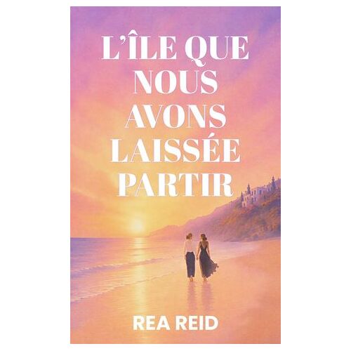 L'île Que Nous Avons Laissée Partir