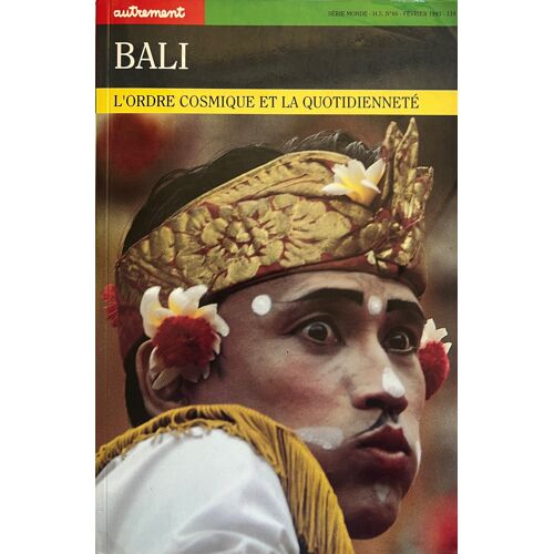 Autrement Hors Série, Numéro 66 - Bali, L'Ordre Cosmique Et La Quotidienneté