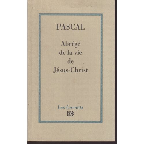 "Abrégé De La Vie De Jésus", Blaise Pascal, Desclée De Brouwer, 1992
