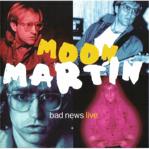 Moon Martin "Bad News Live"