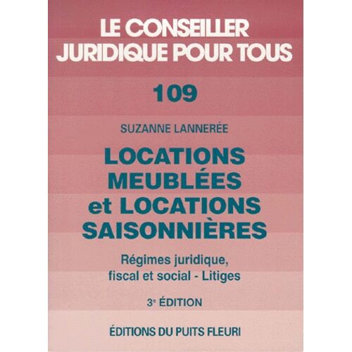 Locations Meublées Et Locations Saisonnières - Régimes Juridique, Fiscal Et Social, Litiges, 3ème Édition