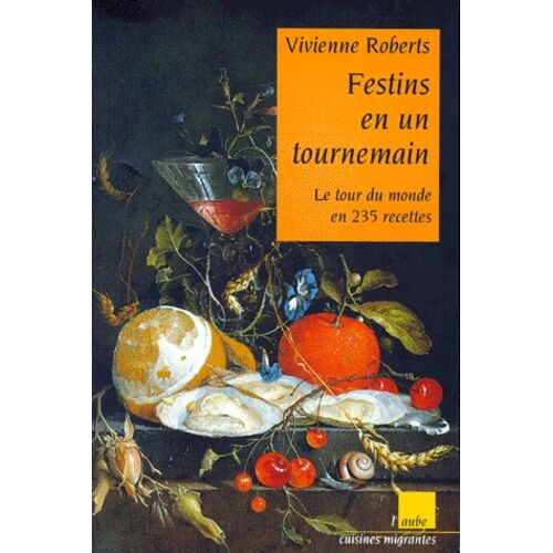 Festins En Un Tournemain - Le Tour Du Monde En 235 Recettes