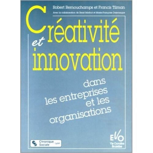 Créativité Et Innovation Dans Les Entreprises Et Les Organisations