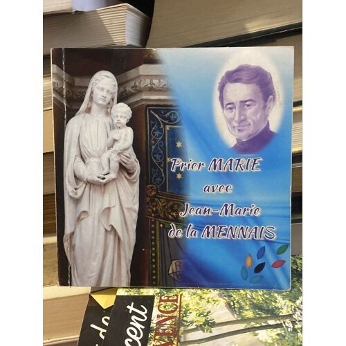 Prier Marie - Jean Marie De La Mennais