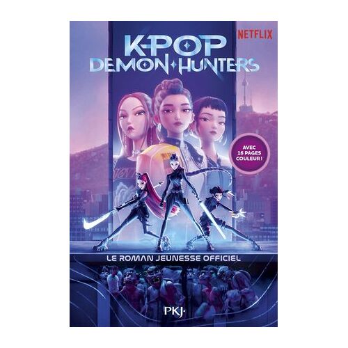 Kpop Demon Hunters - Le Roman Jeunesse Officiel Du Film Netflix - Édition Officielle En Français
