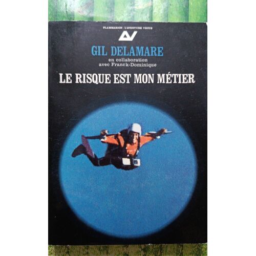 Le Risque Est Mon Métier Gil Delamare