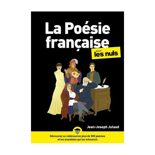 La Poésie Française Pour Les Nuls : Guide, Anthologie, Plus Beaux Poèmes