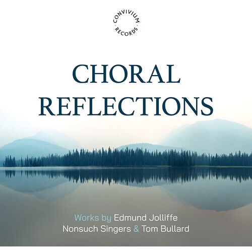 Nonsuch Singers - Edmund Jolliffe: Choral Reflections [Compact Discs]