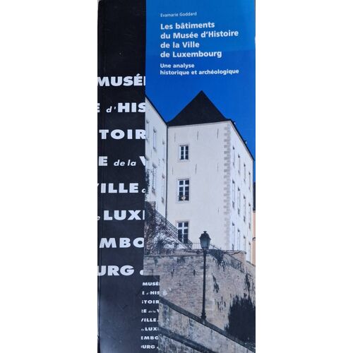 Les Bâtiments Du Musée D Histoire De La Ville De Luxembourg - Evamarie Goddard