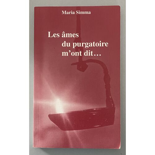 Les Âmes Du Purgatoire M'Ont Dit... - Maria Simma