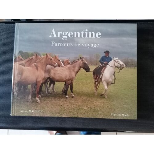 Argentine Parcours De Voyage D'André Maurice, Livre De Photos, Editions Pages Du Monde
