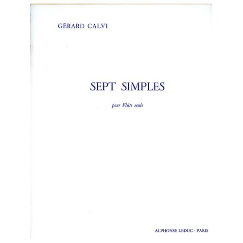 Gérard Calvi : Sept Simples Pour Flûte Seule - Alphonse Leduc Al25861
