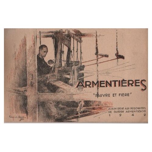 Album Dedie Aux Prisonniers De Guerre 1942 - Armentieres "Pauvre Et Fiere "