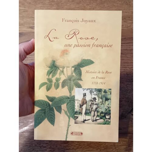 La Rose Une Passion Française 1778-1914 Horticulture