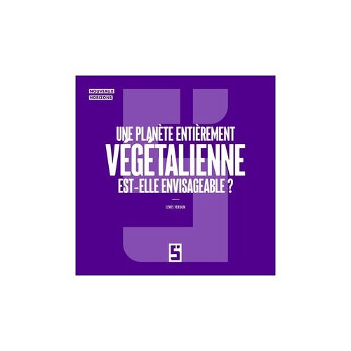 Une Planète Entièrement Végétalienne Est Elle Envisageable ?