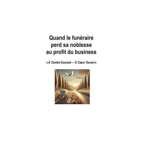 Quand Le Funéraire Perd Sa Noblesse Au Profit Du Business